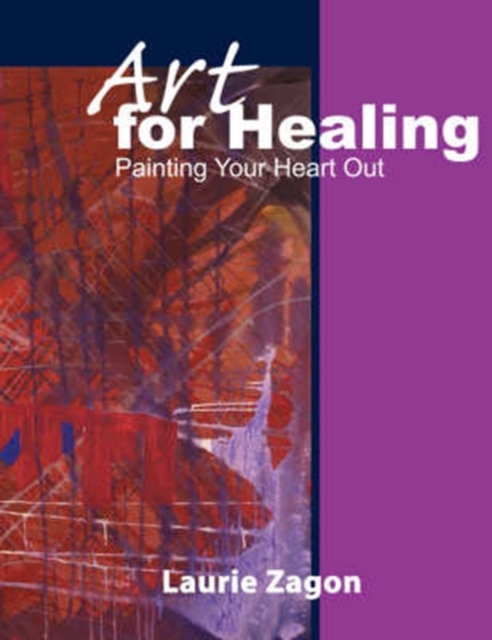 Art for Healing : Painting Your Heart Out, Paperback / softback Book