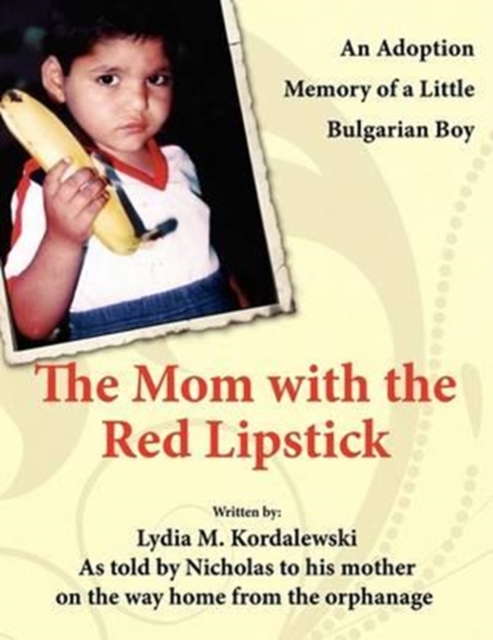 The Mom with the Red Lipstick : An Adoption Memory of a Little Bulgarian Boy, Paperback / softback Book
