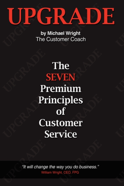 Upgrade : The Seven Premium Principles Of Customer Service, Paperback / softback Book