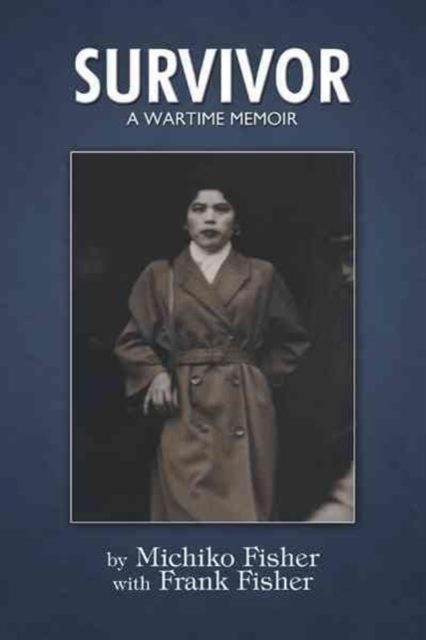 Survivor : A Wartime Memoir, Paperback / softback Book