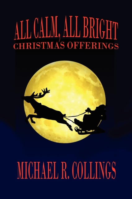 All Calm, All Bright : Christmas Offerings, Paperback / softback Book