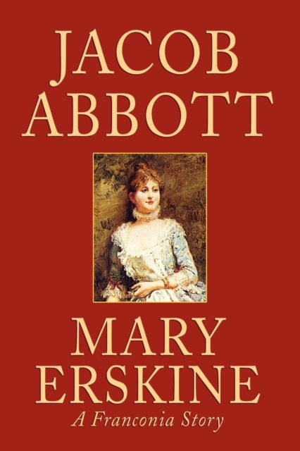 Mary Erskine : A Franconia Story, Paperback / softback Book