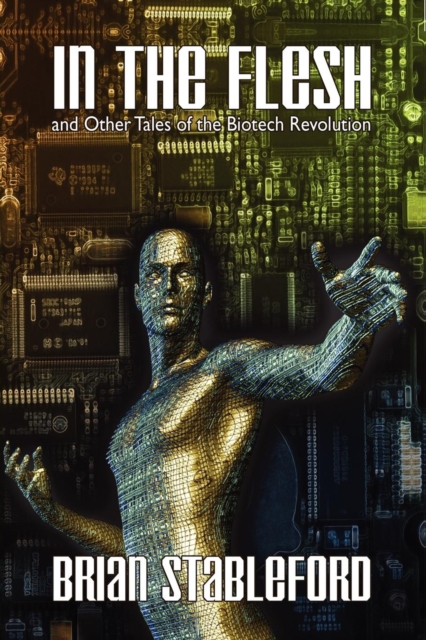 In the Flesh and Other Tales of the Biotech Revolution, Paperback / softback Book