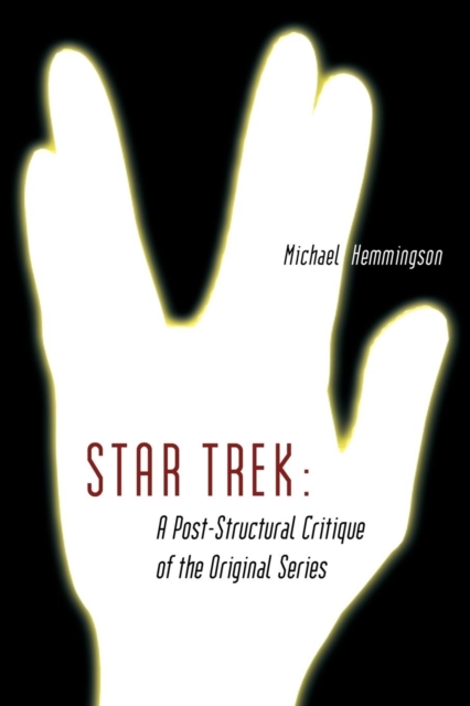 Star Trek : A Post-Structural Critique of the Original Series, Paperback / softback Book