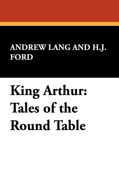 King Arthur : Tales of the Round Table, Paperback / softback Book