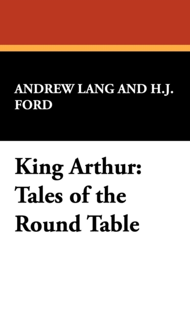 King Arthur : Tales of the Round Table, Hardback Book