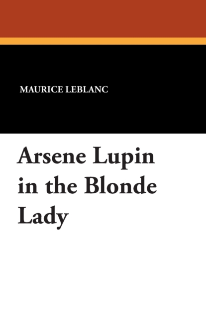 Arsene Lupin in the Blonde Lady, Paperback / softback Book