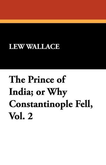 The Prince of India; Or Why Constantinople Fell, Vol. 2, Paperback / softback Book