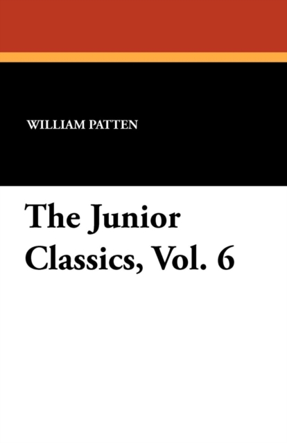 The Junior Classics, Vol. 6, Paperback / softback Book