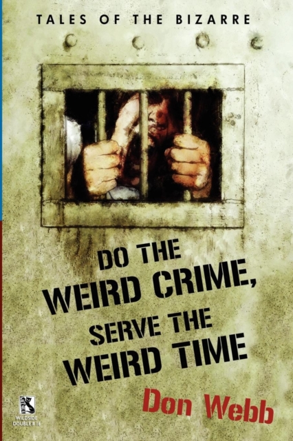 Do the Weird Crime, Serve the Weird Time : Tales of the Bizarre / Gargoyle Nights: A Collection of Horror (Wildside Double #16, Paperback / softback Book