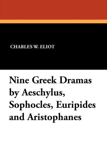 Nine Greek Dramas by Aeschylus, Sophocles, Euripides and Aristophanes, Paperback / softback Book