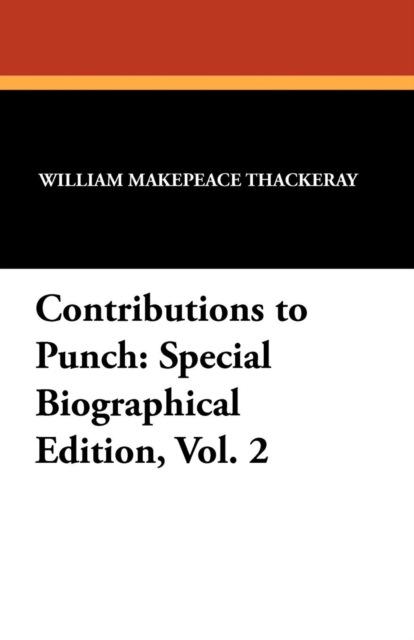 Contributions to Punch : Special Biographical Edition, Vol. 2, Paperback / softback Book