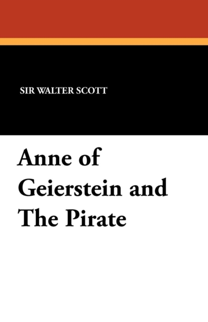 Anne of Geierstein and the Pirate, Paperback / softback Book