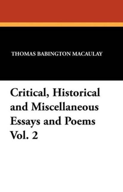 Critical, Historical and Miscellaneous Essays and Poems Vol. 2, Paperback / softback Book