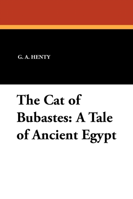 The Cat of Bubastes : A Tale of Ancient Egypt, Paperback / softback Book