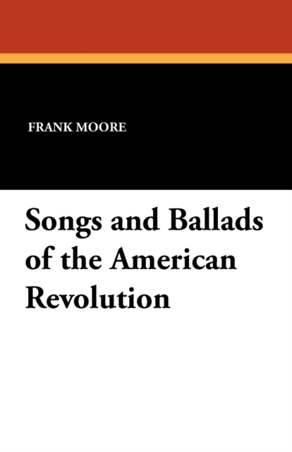 Songs and Ballads of the American Revolution, Paperback / softback Book