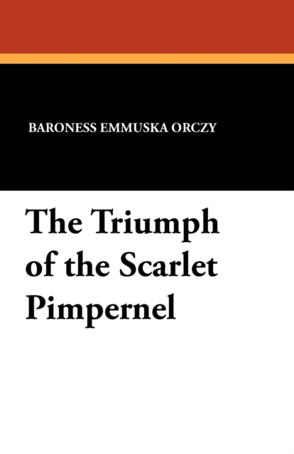 The Triumph of the Scarlet Pimpernel, Paperback / softback Book