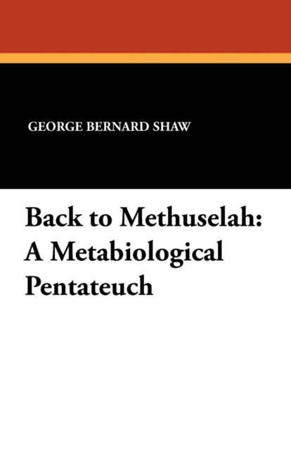 Back to Methuselah : A Metabiological Pentateuch, Paperback / softback Book