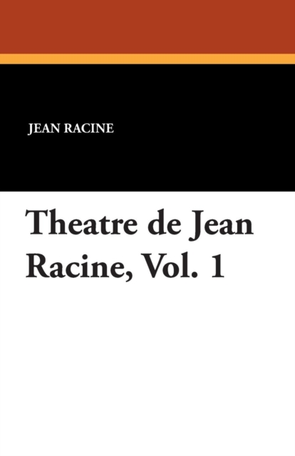 Theatre de Jean Racine, Vol. 1, Paperback / softback Book