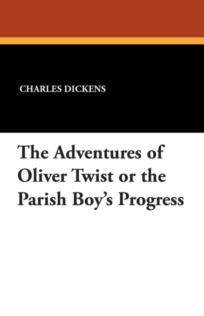 The Adventures of Oliver Twist or the Parish Boy's Progress, Paperback / softback Book