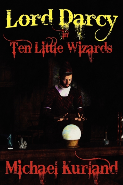 Ten Little Wizards : A Lord Darcy Novel, Paperback / softback Book