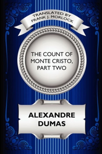 The Count of Monte Cristo, Part Two : The Resurrection of Edmond Dantes: A Play in Five Acts, Paperback / softback Book