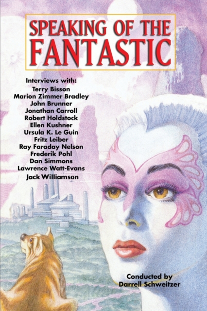 Speaking of the Fantastic : Interviews with Science Fiction and Fantasy Writers, Paperback / softback Book