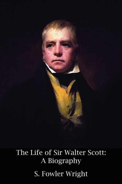 The Life of Sir Walter Scott : A Biography, Paperback / softback Book