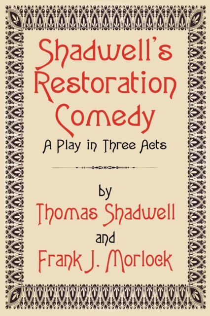 Shadwell's Restoration Comedy : A Play in Three Acts, Paperback / softback Book