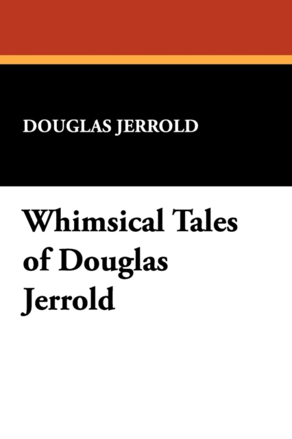 Whimsical Tales of Douglas Jerrold, Paperback / softback Book