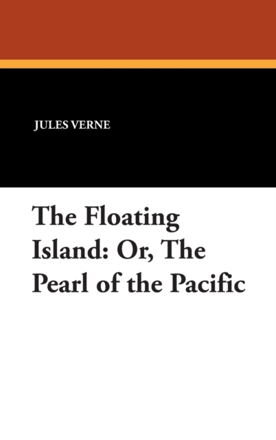 The Floating Island : Or, The Pearl of the Pacific, Hardback Book