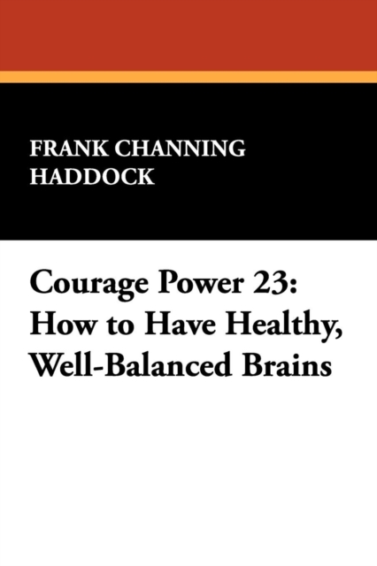 Courage Power 23 : How to Have Healthy, Well-Balanced Brains, Paperback / softback Book