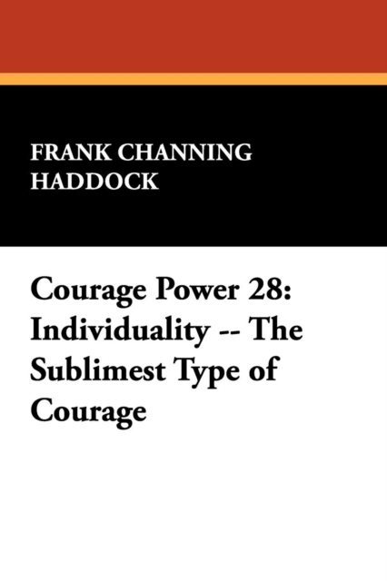 Courage Power 28 : Individuality -- The Sublimest Type of Courage, Paperback / softback Book