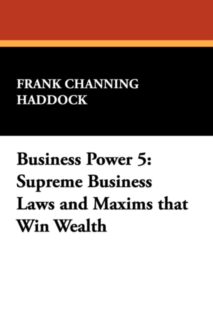 Business Power 5 : Supreme Business Laws and Maxims That Win Wealth, Paperback / softback Book