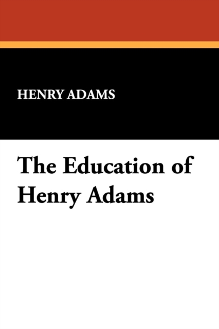 The Education of Henry Adams, Paperback / softback Book