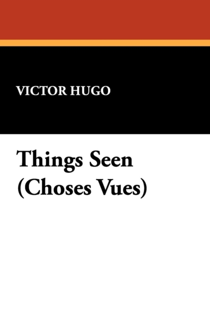 Things Seen (Choses Vues), Paperback / softback Book