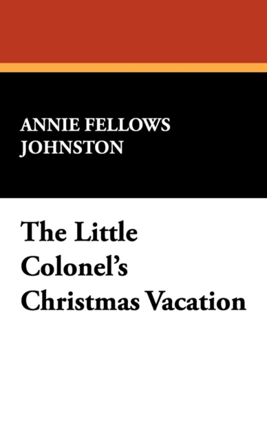 The Little Colonel's Christmas Vacation, Hardback Book