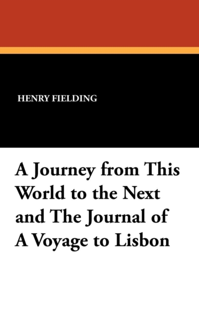 A Journey from This World to the Next and the Journal of a Voyage to Lisbon, Hardback Book