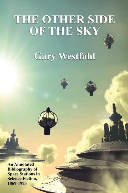 The Other Side of the Sky : An Annotated Bibliography of Space Stations in Science Fiction, 1869-1993, Paperback / softback Book