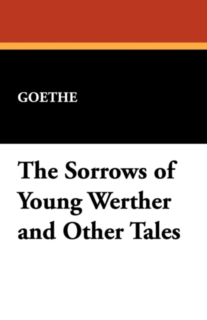 The Sorrows of Young Werther and Other Tales, Paperback / softback Book
