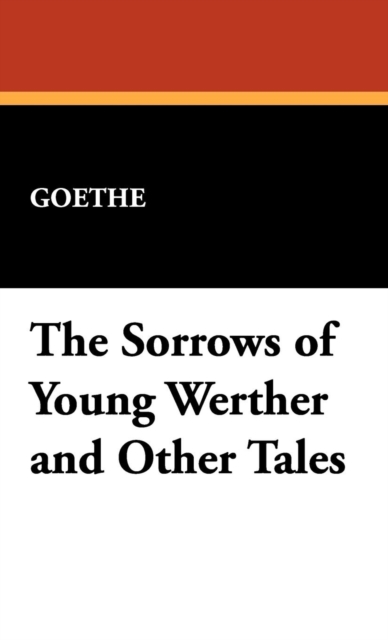 The Sorrows of Young Werther and Other Tales, Hardback Book