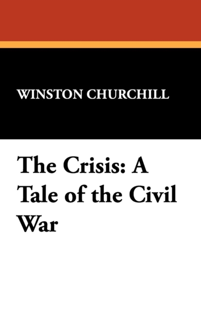 The Crisis : A Tale of the Civil War, Paperback / softback Book