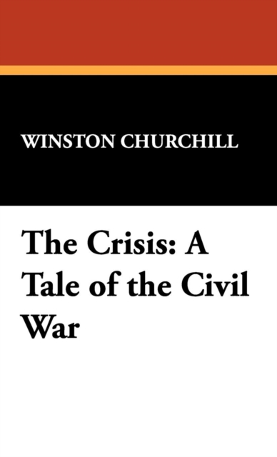 The Crisis : A Tale of the Civil War, Hardback Book