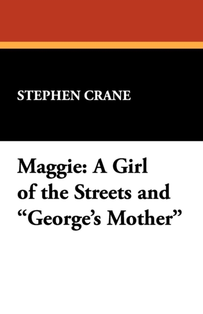 Maggie : A Girl of the Streets and George's Mother, Paperback / softback Book