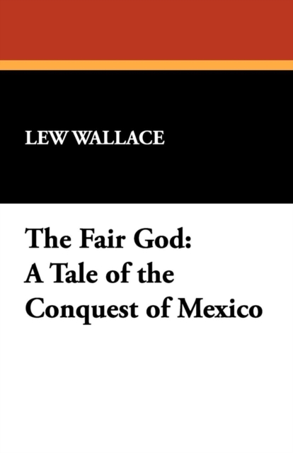 The Fair God : A Tale of the Conquest of Mexico, Paperback / softback Book