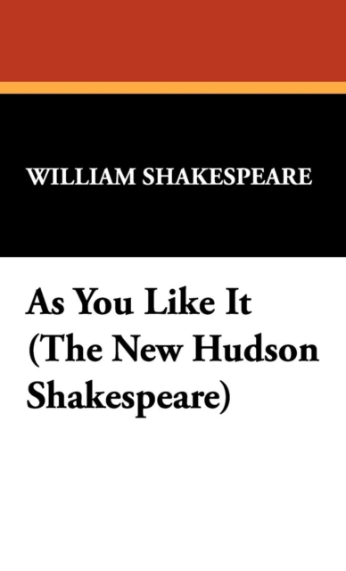 As You Like It (the New Hudson Shakespeare), Hardback Book