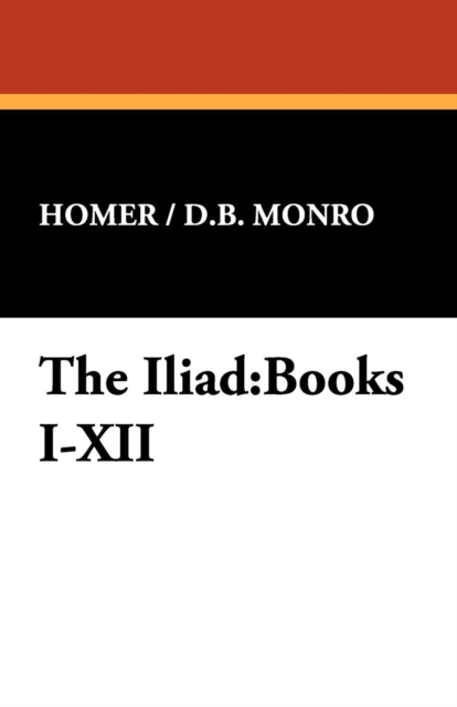 The Iliad : Books I-XII, Paperback / softback Book