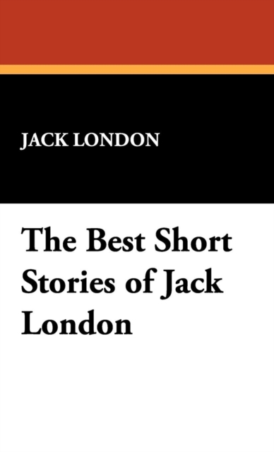 The Best Short Stories of Jack London, Hardback Book