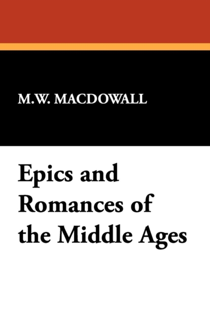 Epics and Romances of the Middle Ages, Paperback / softback Book
