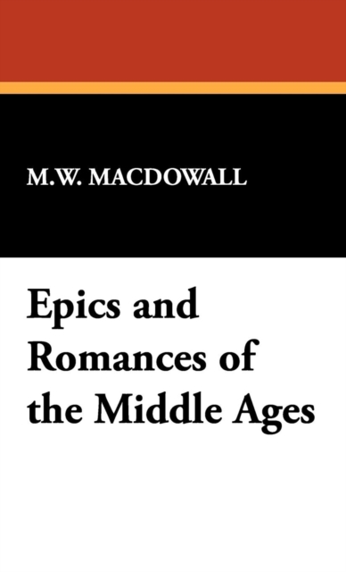 Epics and Romances of the Middle Ages, Hardback Book